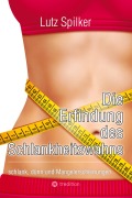 Die Erfindung des Schlankheitswahns - Lutz Spilker