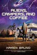 Cover-Bild zum Titel 'Aliens, Campers, and Coffee' von 'Karen Bruno'