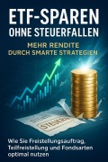 Cover-Bild zum Titel 'ETF-Sparen ohne Steuerfallen: Mehr Rendite durch smarte Strategien' von 'Eva Lenz'