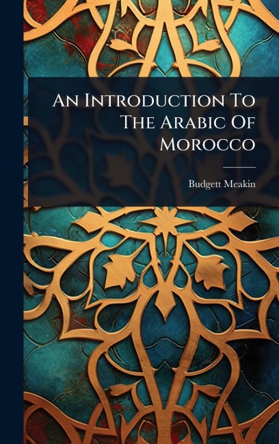 An Introduction To The Arabic Of Morocco - Budgett Meakin