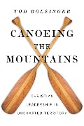 Cover-Bild zum Titel 'Canoeing the Mountains' von 'Tod Bolsinger'