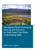 Cover-Bild zum Titel 'Operational Flood Forecasting, Warning and Response for Multi-Scale Flood Risks in Developing Cities' von 'María Carolina Rogelis'
