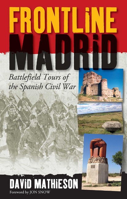 Frontline Madrid: Battlefield Tours of the Spanish Civil War - David Mathieson