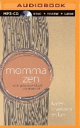 Momma Zen: Walking the Crooked Path of Motherhood - Karen Maezen Miller