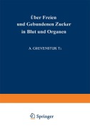 Cover-Bild zum Titel 'Über Freien und Gebundenen ¿ucker in Blut und Organen' von 'A. Grevenstuk'