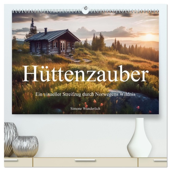 Hüttenzauber - Ein visueller Streifzug durch Norwegens Wildnis (hochwertiger Premium Wandkalender 2026 DIN A2 quer), Kunstdruck in Hochglanz - Simone Wunderlich