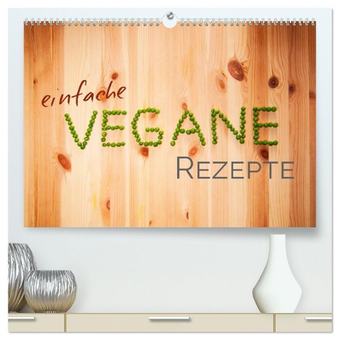 Einfache vegane Rezepte (hochwertiger Premium Wandkalender 2024 DIN A2 quer), Kunstdruck in Hochglanz - Photography Pm