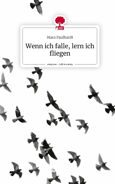 Wenn ich falle, lern ich fliegen. Life is a Story - story.one - Mara Paulhardt