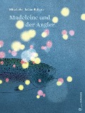 Madeleine und der Angler - Mira Lobe