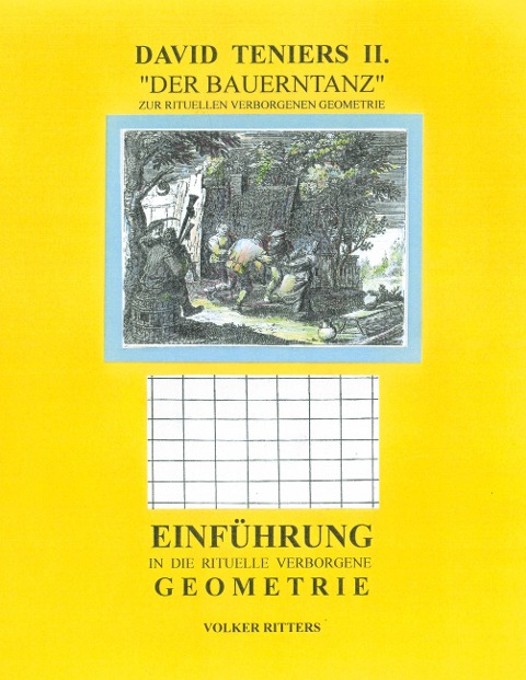 David Teniers II " Der Bauerntanz", gedeutet nach der rituellen verborgenen Geometrie - Volker Ritters