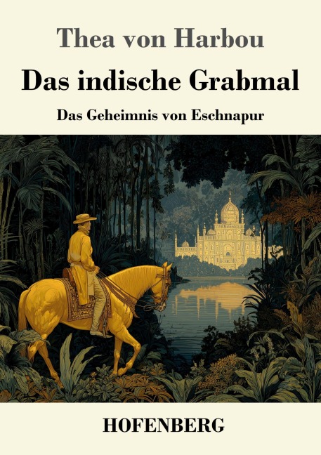 Das indische Grabmal - Thea Von Harbou