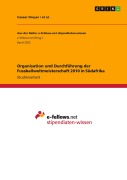 Cover-Bild zum Titel 'Organisation und Durchführung der Fussballweltmeisterschaft 2010 in Südafrika' von 'Caesar Dreyer, Et Al.'