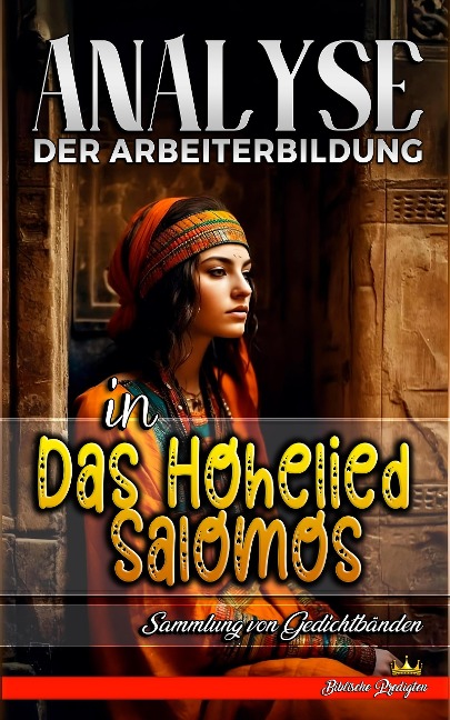 Analyse der Arbeiterbildung in Das Hohelied Salomos (Die Lehre von der Arbeit in der Bibel, #23) - Biblische Predigten