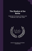 Cover-Bild zum Titel 'The Shadow of the Bottle: Published in the Interest of Nation-wide Prohibition of the Liquor Traffic' von ''