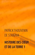 Cover-Bild zum Titel 'Histoire des Cieux et de la Terre 1' von 'Patrick Thouvenin de Strinava'