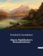 Cover-Bild zum Titel 'Herrn Mahlhuber's Reiseabenteuer' von 'Friedrich Gerstäcker'