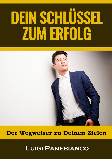 Dein Schlüssel zum Erfolg - Luigi Panebianco