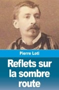 Cover-Bild zum Titel 'Reflets sur la sombre route' von 'Pierre Loti'