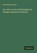 Cover-Bild zum Titel 'Zur Lehre von der Fahrlässigkeit im heutigen deutschen Strafrecht' von 'Felix Friedrich Bruck'