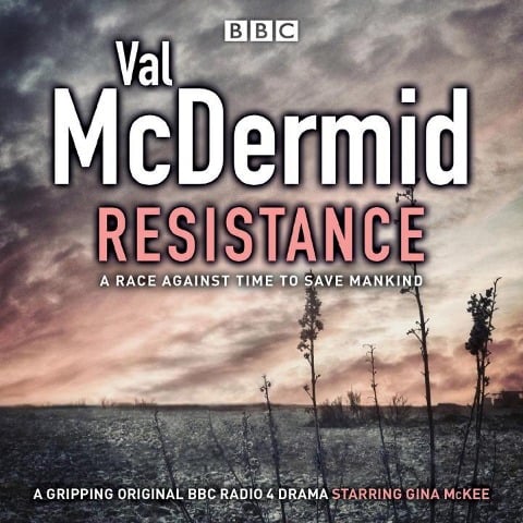 Resistance: BBC Radio 4 Full-Cast Drama - Val McDermid