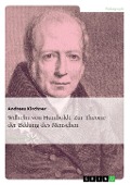 Cover-Bild zum Titel 'Wilhelm von Humboldt - Theorie der Bildung des Menschen' von 'Andreas Kirchner'