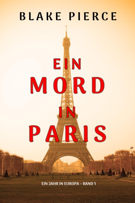 Ein Mord in Paris (Ein Jahr in Europa - Band 1) - Blake Pierce