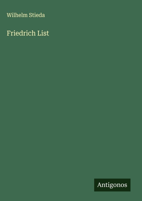 Friedrich List - Wilhelm Stieda