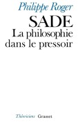 Cover-Bild zum Titel 'Sade ou la philosophie dans le pressoir' von 'Philippe Roger'