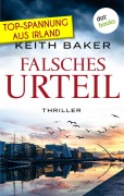 Cover-Bild zum Titel 'Falsches Urteil: Top-Spannung aus Irland - Ein Politthriller der Extraklasse' von 'Keith Baker'