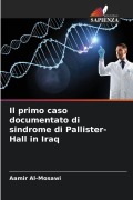 Cover-Bild zum Titel 'Il primo caso documentato di sindrome di Pallister-Hall in Iraq' von 'Aamir Al-Mosawi'