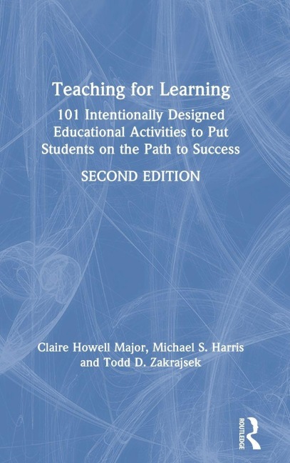 Teaching for Learning - Claire Howell Major, Michael S. Harris, Todd D. Zakrajsek