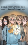 Cover-Bild zum Titel 'Lina und das Geheimnis der verschollenen Schneekugel' von 'Clara Wüst'