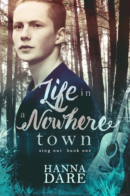 Life in a Nowhere Town (Sing Out, #1) - Hanna Dare