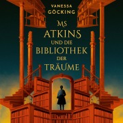 Cover-Bild zum Titel 'Ms Atkins und die Bibliothek der Träume' von 'Vanessa Göcking'