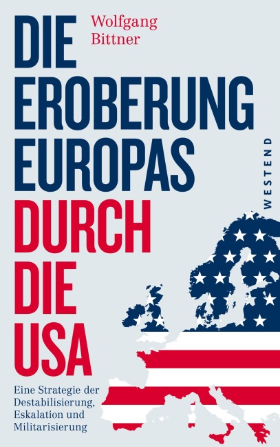 Die Eroberung Europas durch die USA - Wolfgang Bittner