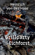 Grillparty in Eichforst - Heinrich von der Haar
