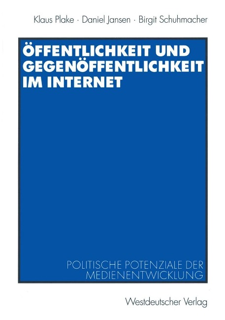 Öffentlichkeit und Gegenöffentlichkeit im Internet - Klaus Plake, Birgit Schuhmacher, Daniel Jansen