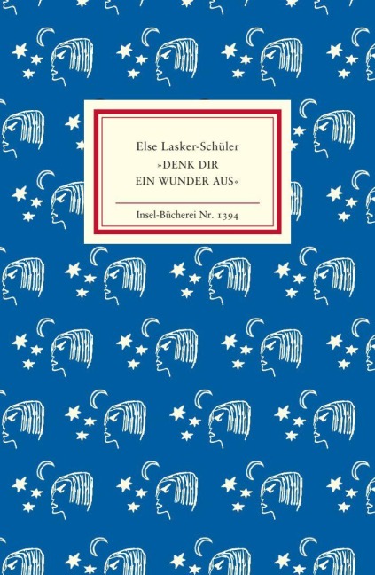 »Denk dir ein Wunder aus« - Else Lasker-Schüler
