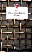 Cover-Bild zum Titel 'Meine Schuld. Seine Schuld.. Life is a Story - story.one' von 'Sina G.'