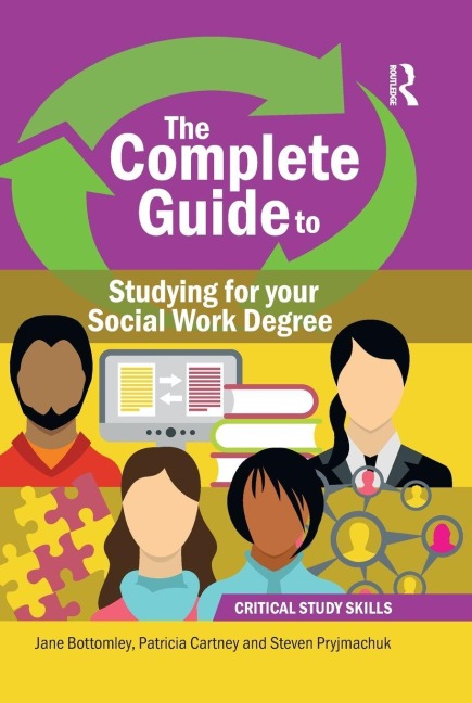 The Complete Guide to Studying for your Social Work Degree - Patricia Cartney, Steven Pryjmachuk, Jane Bottomley