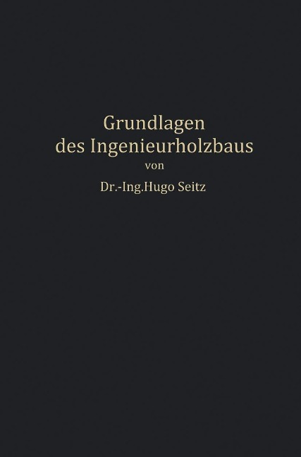 Grundlagen des Ingenieurholzbaus - Hugo Seitz