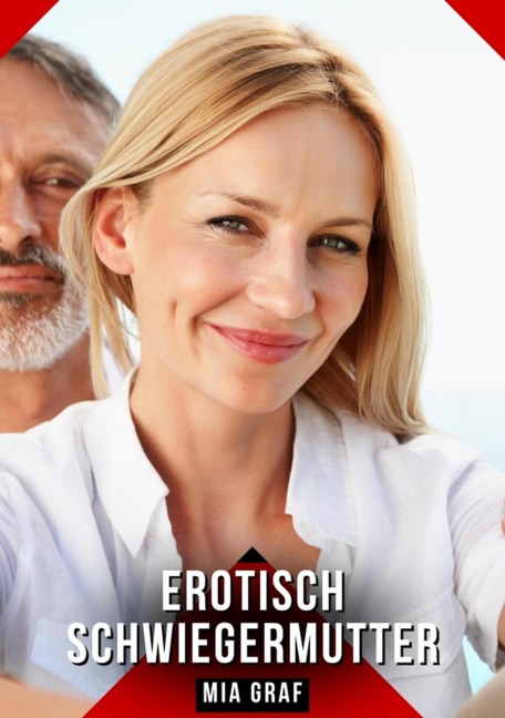 Erotisch Schwiegermutter - Mia Graf