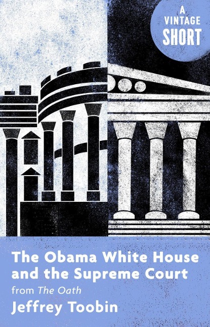 The Obama White House and the Supreme Court - Jeffrey Toobin