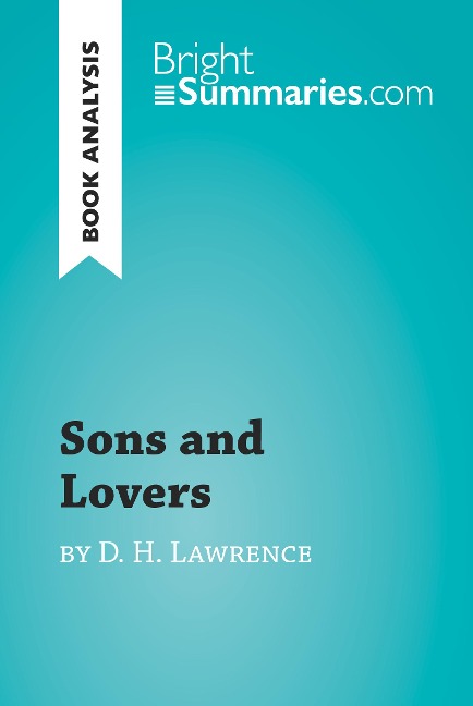 Sons and Lovers by D.H. Lawrence (Book Analysis) - Bright Summaries