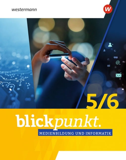 Blickpunkt Medienbildung und Informatik. Schulbuch 5/6 - 
