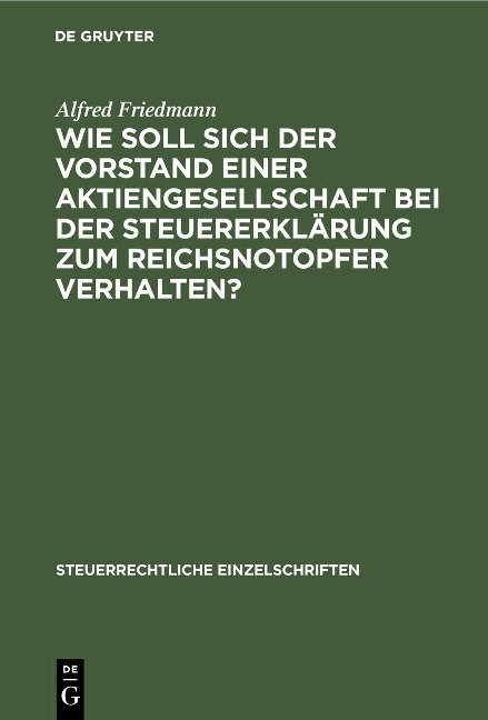 Wie soll sich der Vorstand einer Aktiengesellschaft bei der Steuererklärung zum Reichsnotopfer verhalten? - Alfred Friedmann