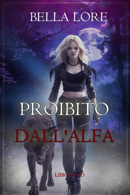 Proibito dall'Alfa (Libro Uno) - Bella Lore