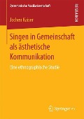 Singen in Gemeinschaft als ästhetische Kommunikation - Jochen Kaiser