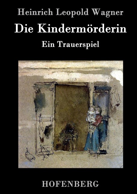 Die Kindermörderin - Heinrich Leopold Wagner