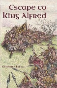 Cover-Bild zum Titel 'Escape to King Alfred' von 'Geoffrey Trease'